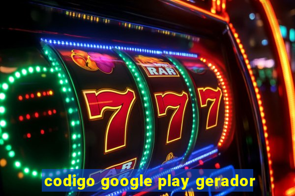 codigo google play gerador